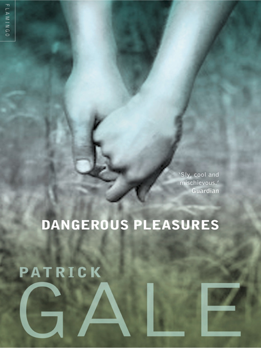 Title details for Dangerous Pleasures by Patrick Gale - Available